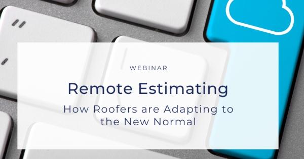 Estimating Edge - Remote Estimating: How Roofers are Adapting to the New Normal