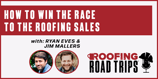How to Win the Race to the Roofing Sale - PODCAST TRANSCRIPT