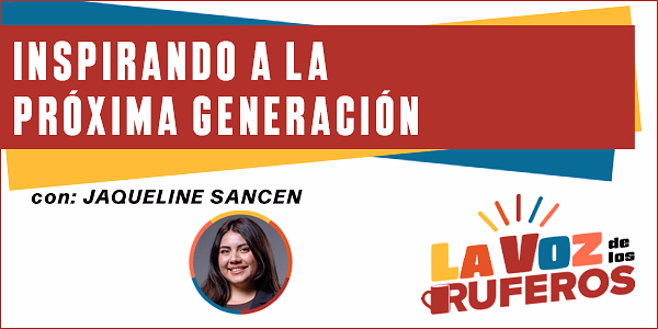 Jaqueline Sancen - Inspirando a la Próxima Generación - Transcripción del Podcast