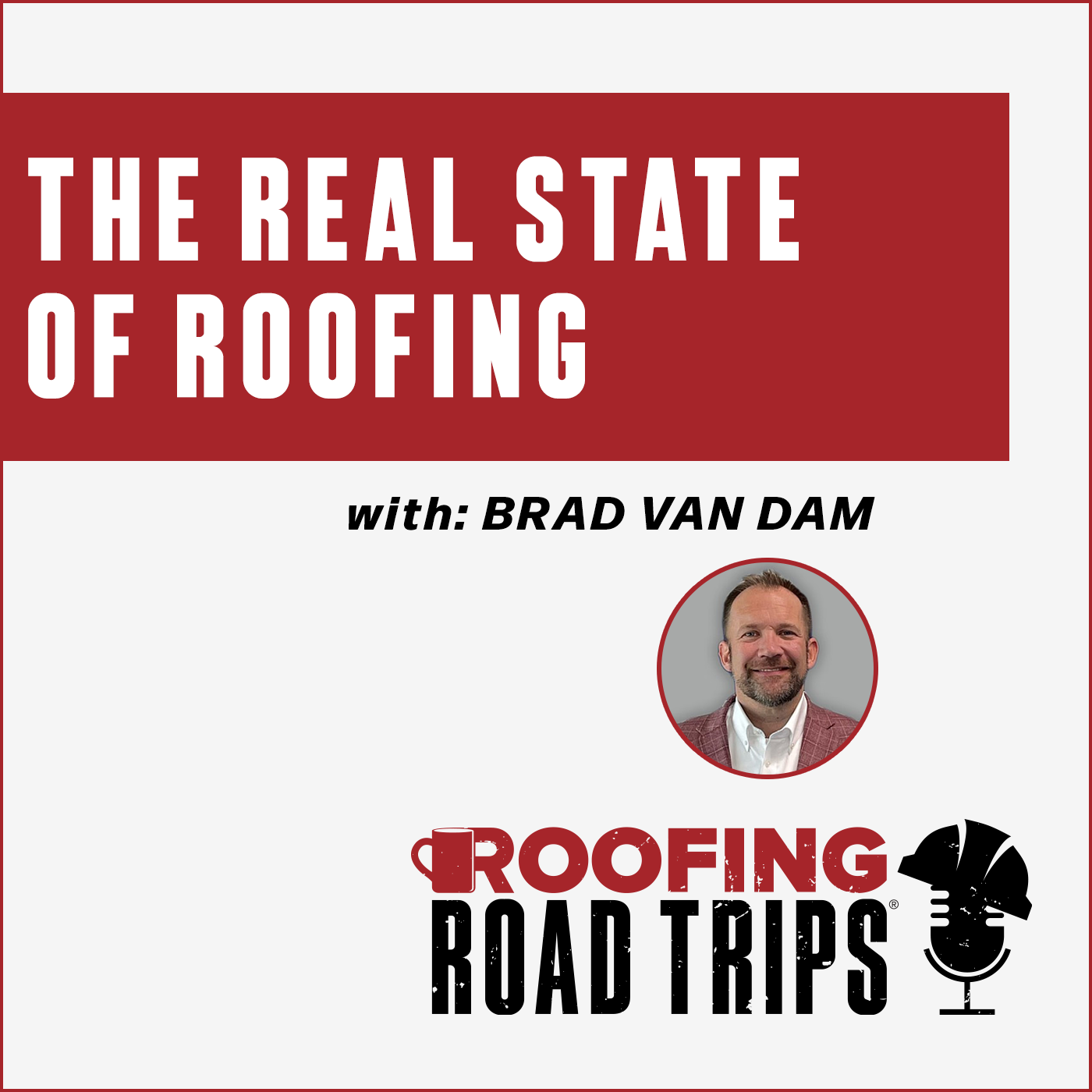 Brad Van Dam - The Real State of Roofing