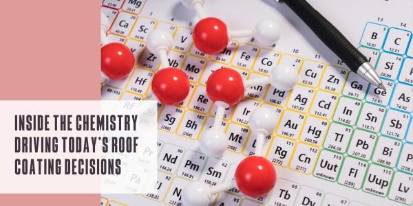 Inside the chemistry driving today’s roof coating decisions