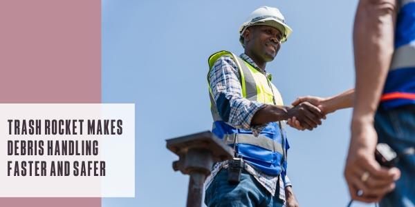 Trash Rocket offers contractors a faster, safer and more profitable way to handle jobsite debris