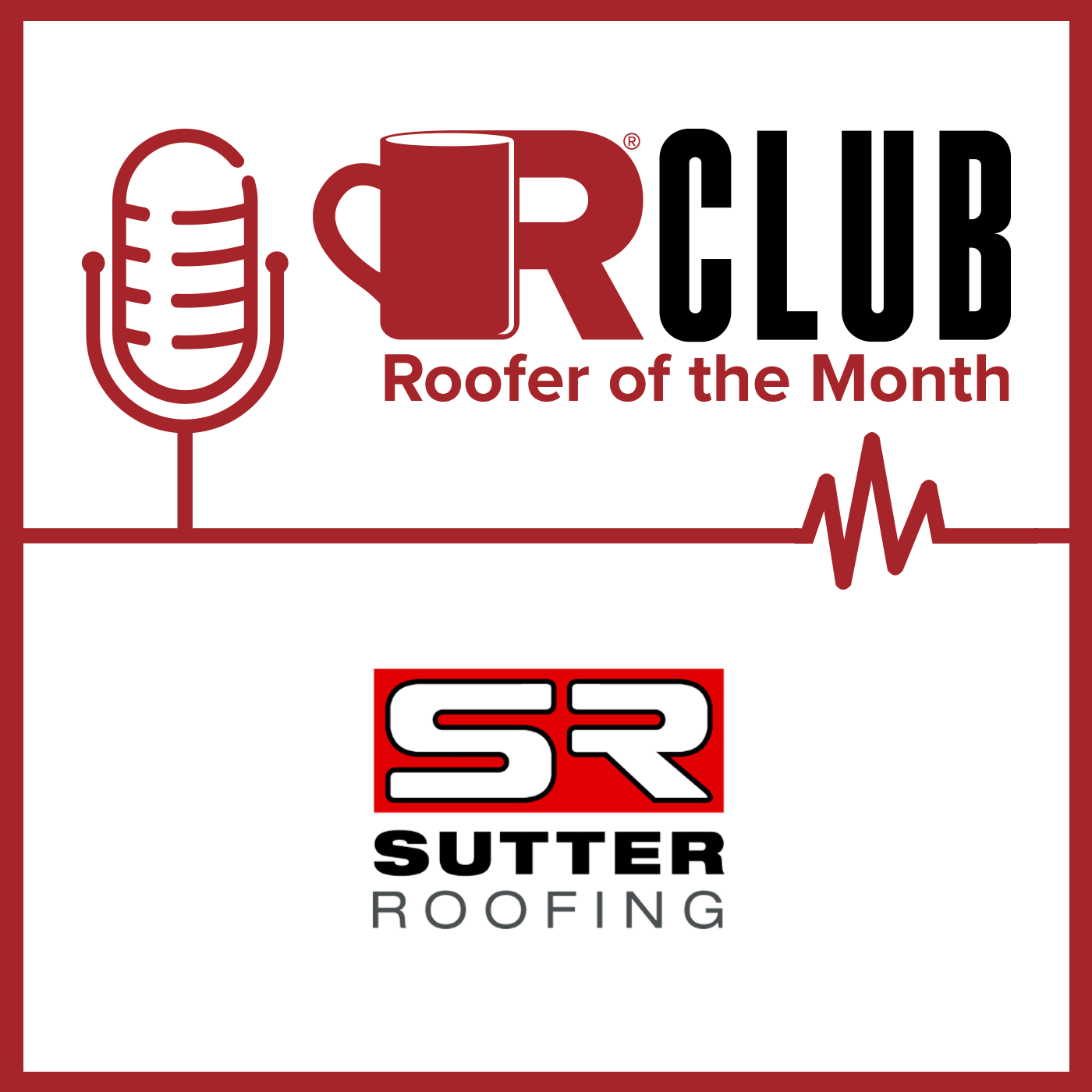 RClub-RooferOfTheMonth-SutterRoofing-1400x1400