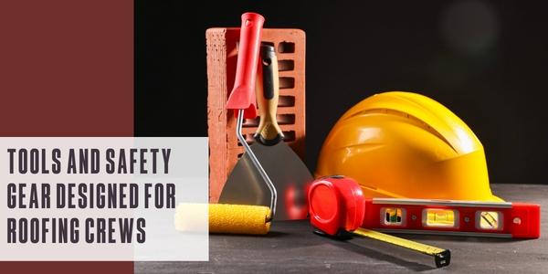 Tools and safety gear designed for roofing crews