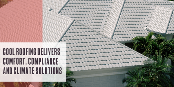 Cool roofing delivers comfort, compliance and climate solutions