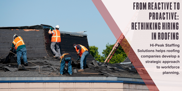 From reactive to proactive: Rethinking hiring in roofing