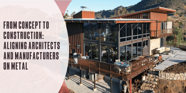 From concept to construction: Aligning architects and manufacturers on metal
