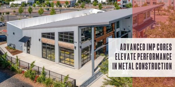 Advanced IMP cores elevate performance in metal construction