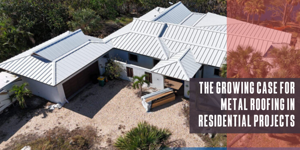The growing case for metal roofing in residential projects