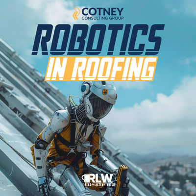 Cotney - RLW Robotics in Roofing Podcast