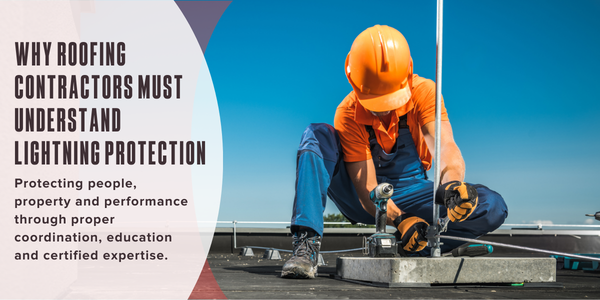 Why roofing contractors must understand lightning protection
