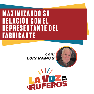 Luis Ramos - Maximizando su Relación con el Representante del Fabricante
