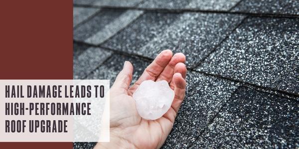 Hail damage leads to high-performance roof upgrade