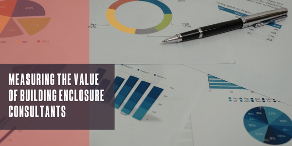 Measuring the value of building enclosure consultants