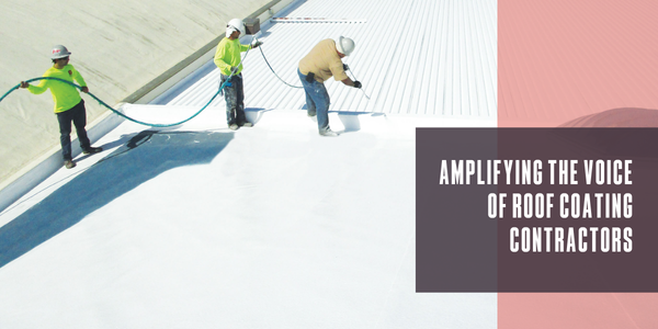 Amplifying the voice of roof coating contractors
