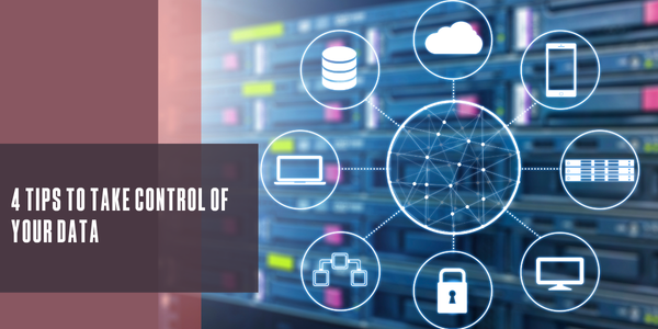 4 tips to take control of your data