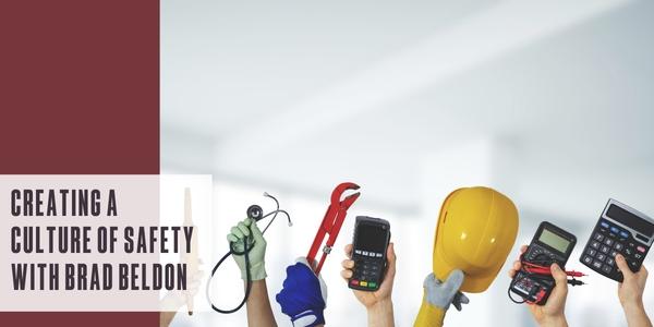 Creating a culture of safety with Brad Beldon