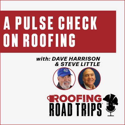 Dave Harrison & Steve Little - A Pulse Check on Roofing