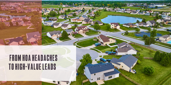 From HOA headaches to high-value leads