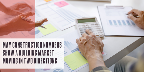 May construction numbers show a building market moving in two directions