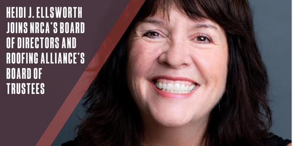 Heidi J. Ellsworth joins NRCA’s Board of Directors and Roofing Alliance’s Board of Trustees