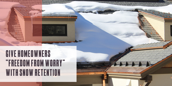 Give homeowners “freedom from worry” with snow retention