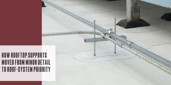 How rooftop supports moved from minor detail to roof-system priority