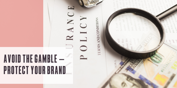 Avoid the gamble – Protect your brand