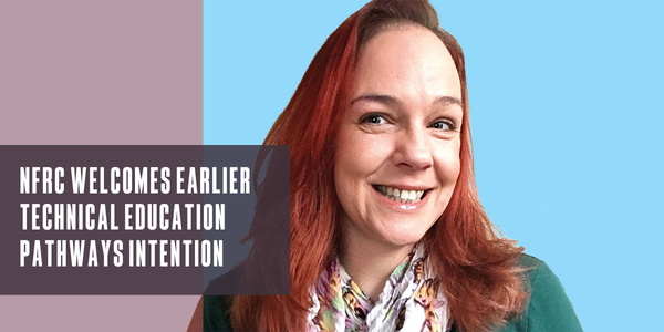NFRC welcomes earlier technical education pathways intention