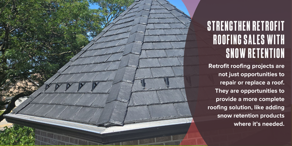 Strengthen retrofit roofing sales with snow retention