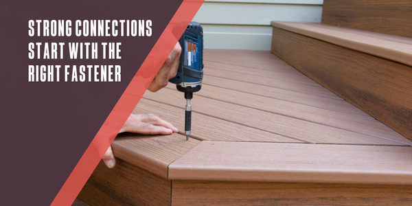 Strong connections start with the right fastener