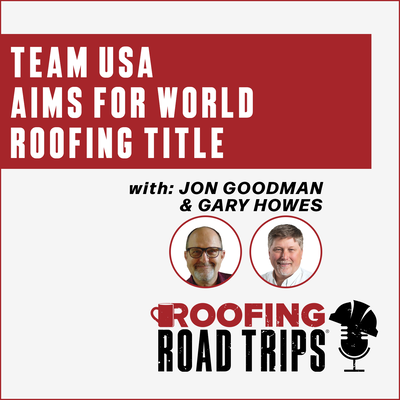 NRCA - Jon Goodman & Gary Howes - Team USA aims for World Roofing Title